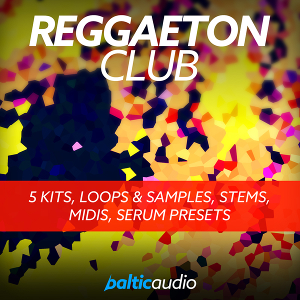 Baltic Audio Reggaeton Club [WAV, MiDi, Synth Presets]