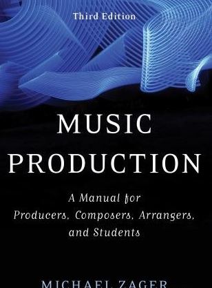 Music Production A Manual for Producers, Composers, Arrangers, and Students