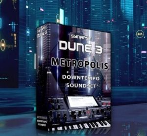 Synapse Audio DUNE 3 Downtempo Metropolis [Synth Presets]