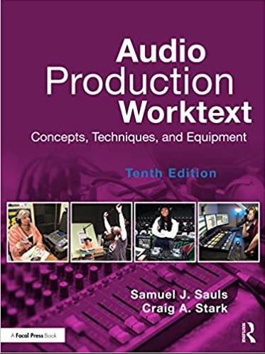 Audio Production Worktext: Concepts, Techniques, and Equipment, 10th Edition