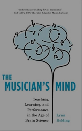 The Musician's Mind: Teaching, Learning, and Performance in the Age of Brain Science