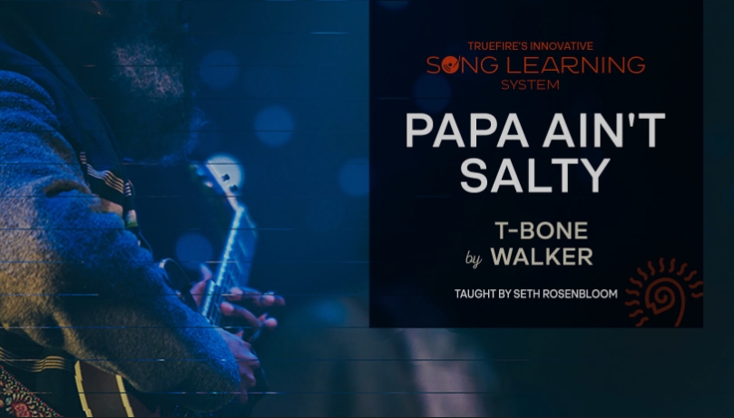 Truefire Seth Rosenbloom's Song Lesson: Papa Ain't Salty by T-Bone Walker [TUTORiAL]