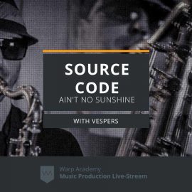 Warp Academy Source Code Ain’t no Sunshine [TUTORiAL DAW Templates] (Premium)