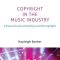 Copyright in the Music Industry: A Practical Guide to Exploiting and Enforcing Rights (Premium)