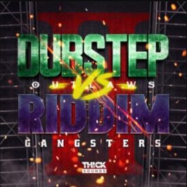 THICK SOUNDS Dubstep Outlaws VS Riddim Gangsters 2 [WAV] (Premium)