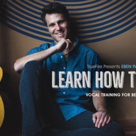 Truefire Eben Pariser’s Learn How To Sing [TUTORiAL] (Premium)