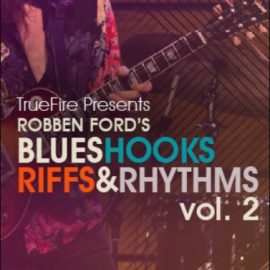 Truefire Robben Ford’s Blues Hooks Riffs and Rhythms Vol.2 [TUTORiAL] (Premium)