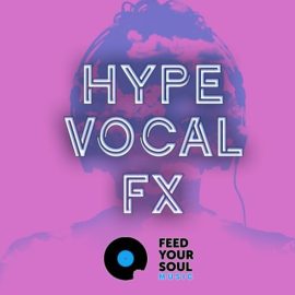 Feed Your Soul Music Hype Vocal FX [WAV] (Premium)