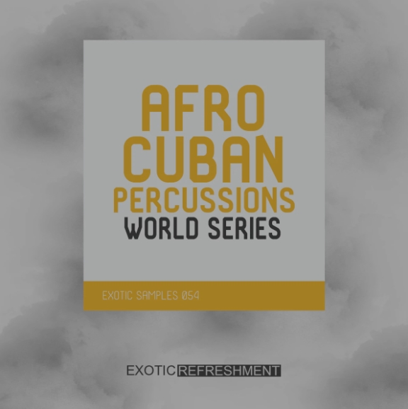 Exotic Refreshment Afro Cuban Percussions World Series Drum Sample Pack [WAV]