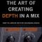 Thomas Juth The Art of Creating Depth in a Mix (The Art Of Mixing Book 4) (Premium)