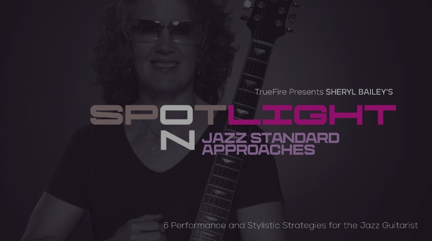 Truefire Sheryl Bailey's Spotlight On: Jazz Standard Approaches [TUTORiAL]