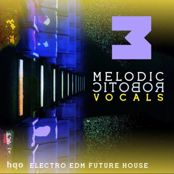 HQO MELODIC ROBOTIC VOCALS 3 [WAV]