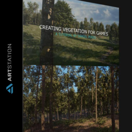 ARTSTATION – CREATING VEGETATION FOR GAMES BY DANIEL PERES (Premium)