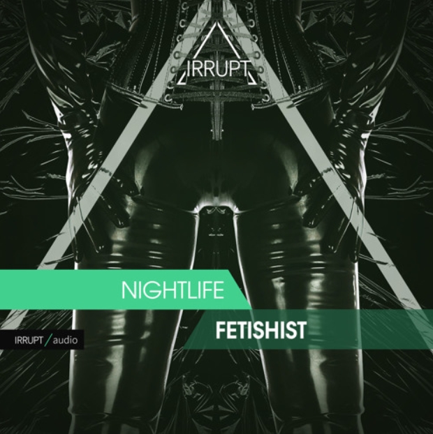 Irrupt Nightlife Fetishist [WAV]