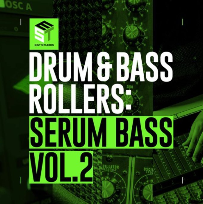 Est Studios Drum and Bass Rollers: Serum Bass Pack Vol 2 [WAV, MiDi, Synth Presets]