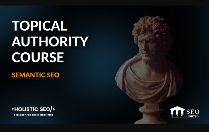 Koray Tugberk Gubur – Topical Authority Semantic SEO (Fundamentals) Course