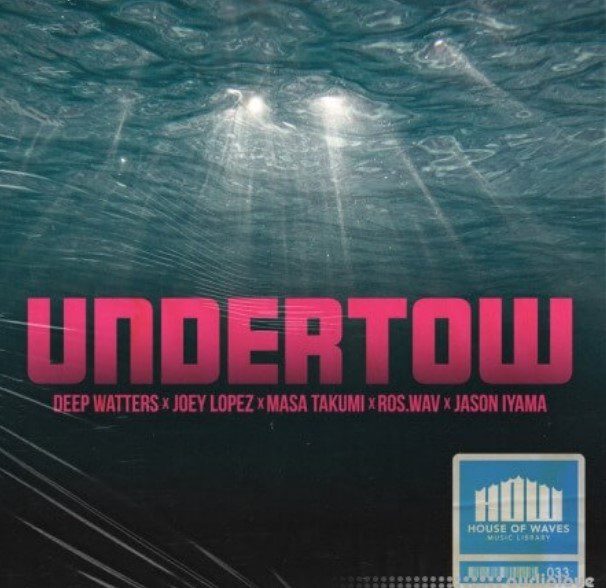 HOUSE OF WAVES Music Library Undertow (Compositions )