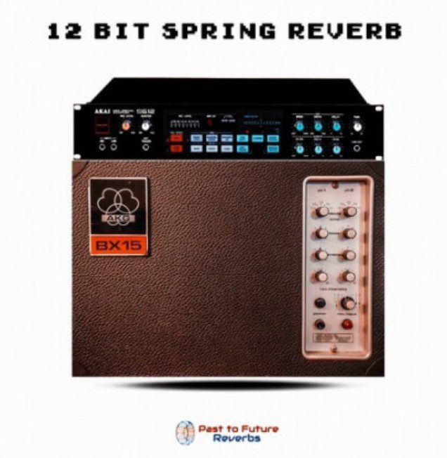 PastToFutureReverbs 12 Bit Spring Reverb AKG BX15 and AKAI S612