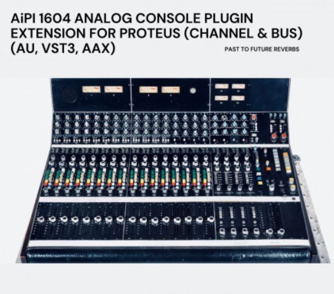 PastToFutureReverbs AiPI 1604 Analog Console Plugin Extension for Proteus! (Channel and Bus)