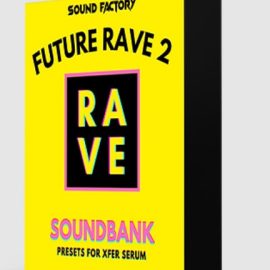 Sound Factory Future Rave 2 [Synth Presets] (Premium)