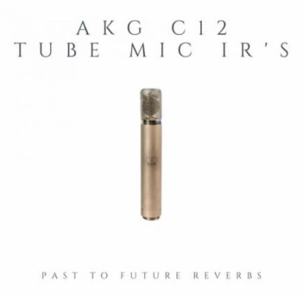 PastToFutureReverbs AKG C12 Vintage Tube Microphone IR's!