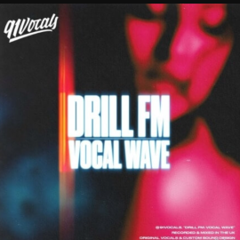 91Vocals Drill FM Vocal Wave (Premium)