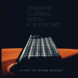 PastToFutureReverbs Cinematic Classical Guitar [KONTAKT] (Premium)