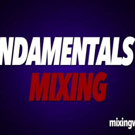 Mixing With Mike Fundamentals Of Mixing (Premium)