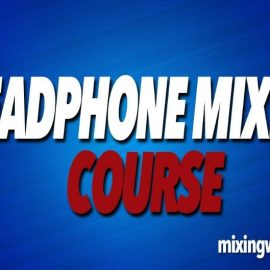 Mixing with Mike Headphone Mixing (Premium)