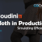 CGCircuit – Houdini Cloth in Production: Simulate Efficiently (Premium)