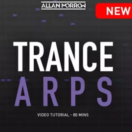 Allan Morrow Studios Trance Arpeggios TUTORiAL (Premium)